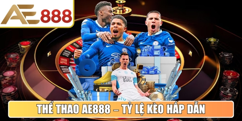 Thể Thao AE888 – Tỷ lệ kèo hấp dẫn