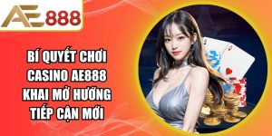Bí Quyết Chơi Casino AE888
