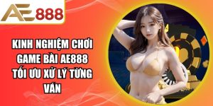 Kinh Nghiệm Chơi Game Bài
