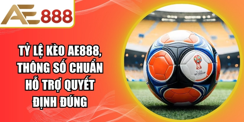 Tỷ Lệ Kèo AE888